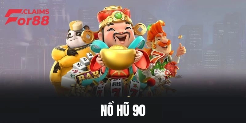 Những thông tin thú vị về nổ hũ 90