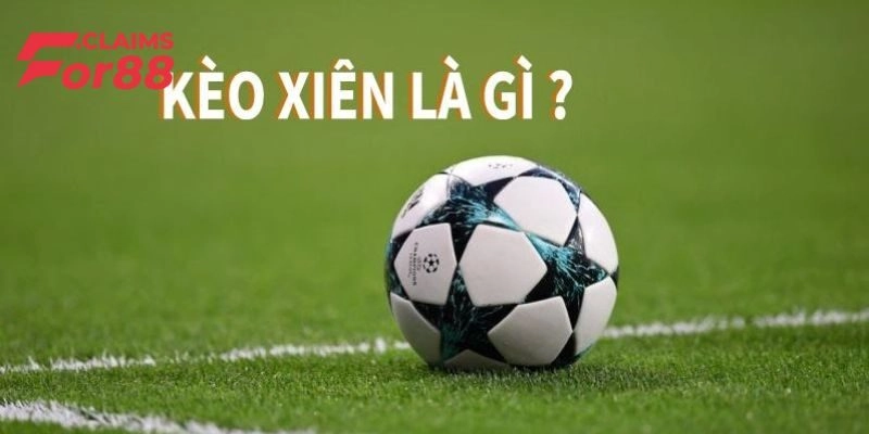Kèo Xiên Bóng Đá Là Gì – Chia Sẻ Mẹo Hay Bắt Kèo Chuẩn
