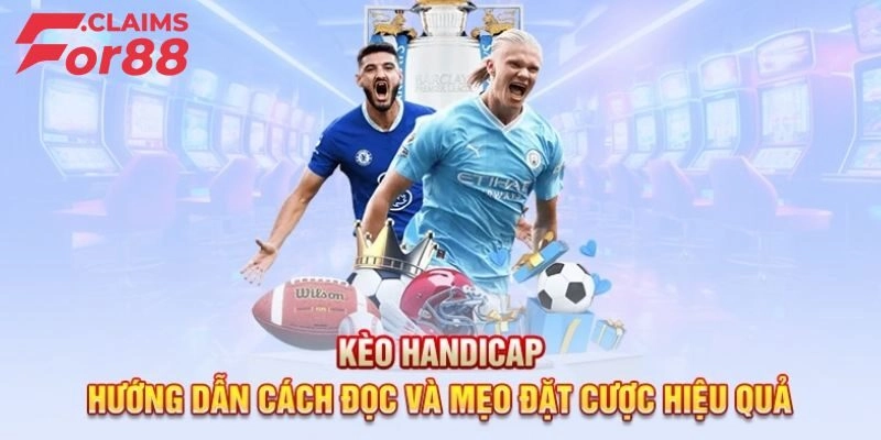 Chơi Kèo Handicap - Những Lưu Ý Quan Trọng Cho Cược Thủ