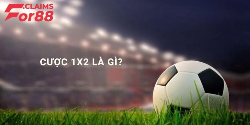 Kèo cược 1x2 là gì?